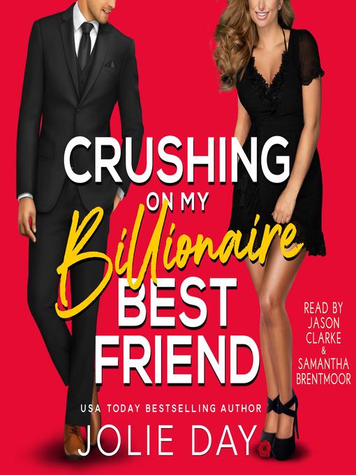 Title details for Crushing on my Billionaire Best Friend by Jolie Day - Available